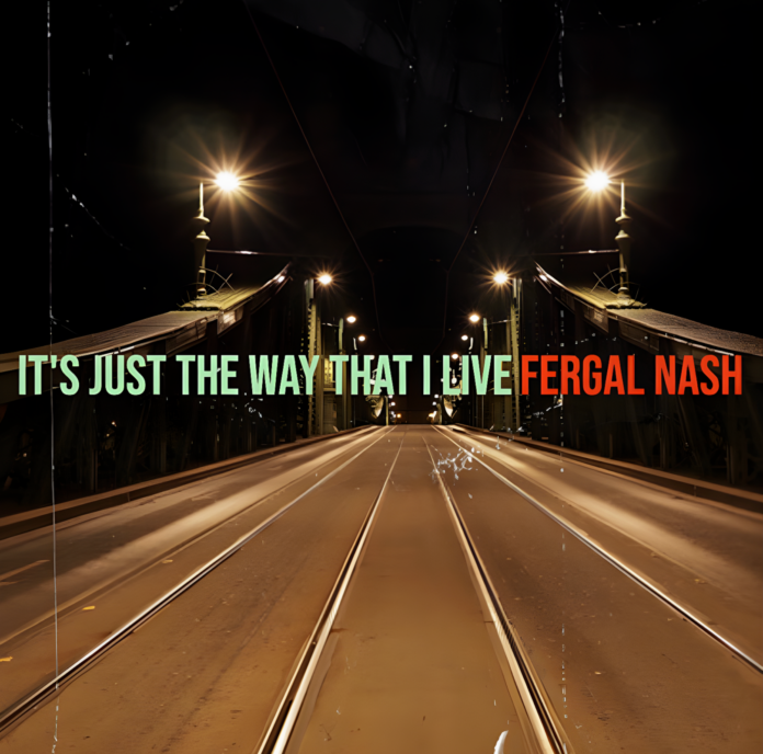 Fergal Nash It's Just The Way That I Live (Single Review)